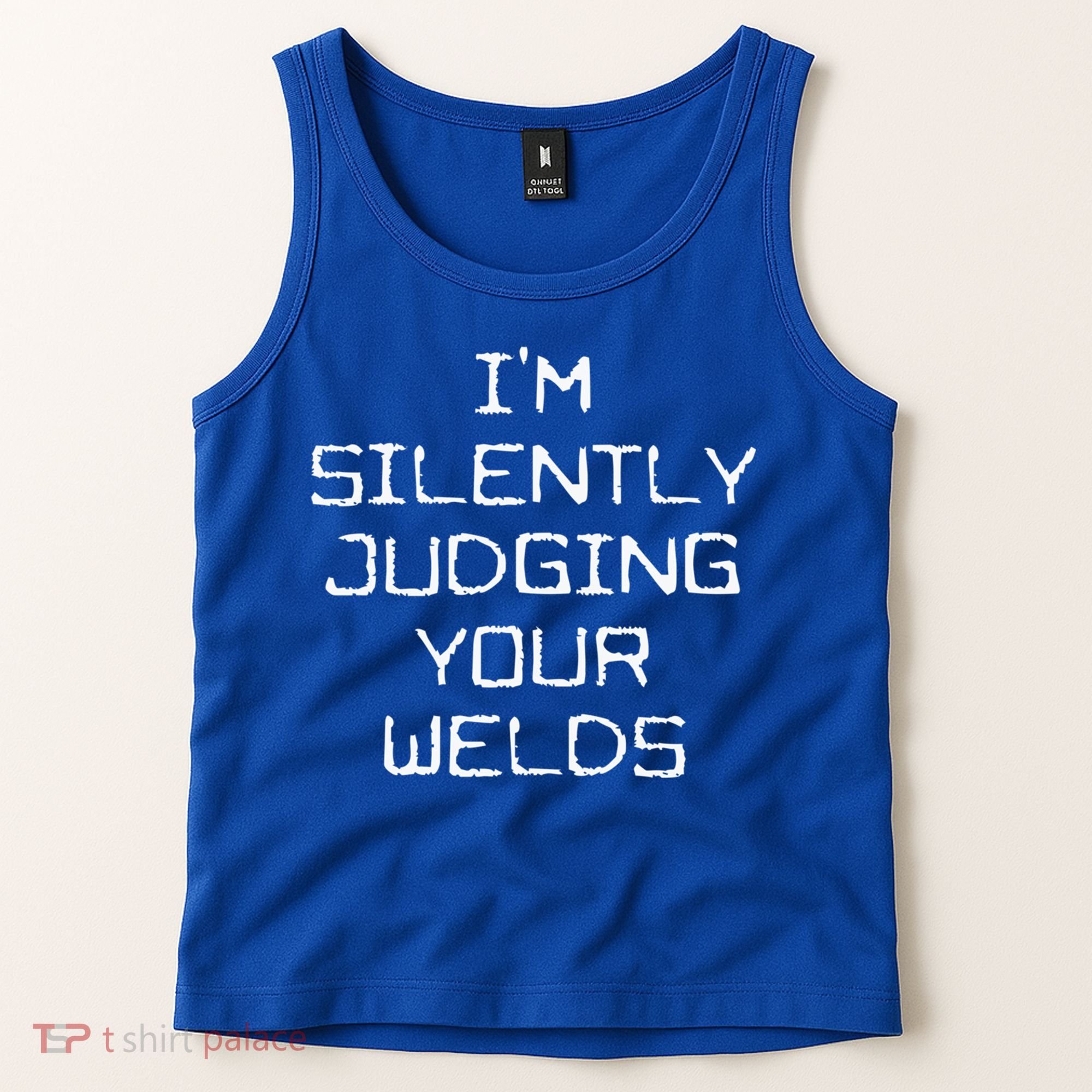 I'm Silently Judging Your Welds Funny Welder Pipefitter Gift Tank Top