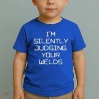 I'm Silently Judging Your Welds Funny Welder Pipefitter Gift Toddler T-Shirt thumb 2