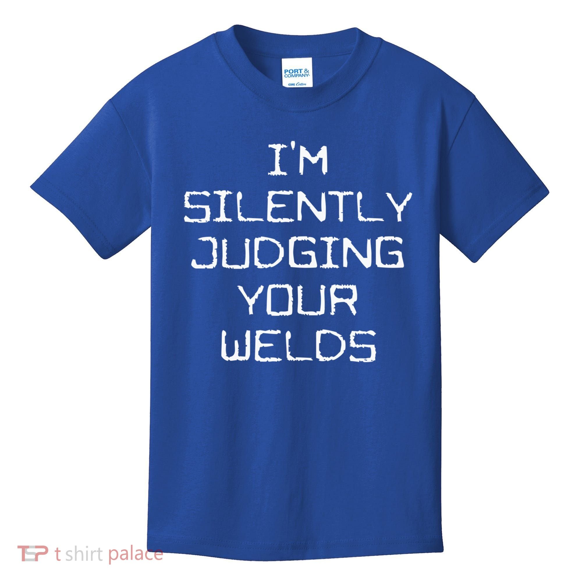 I'm Silently Judging Your Welds Funny Welder Pipefitter Gift Kids T-Shirt