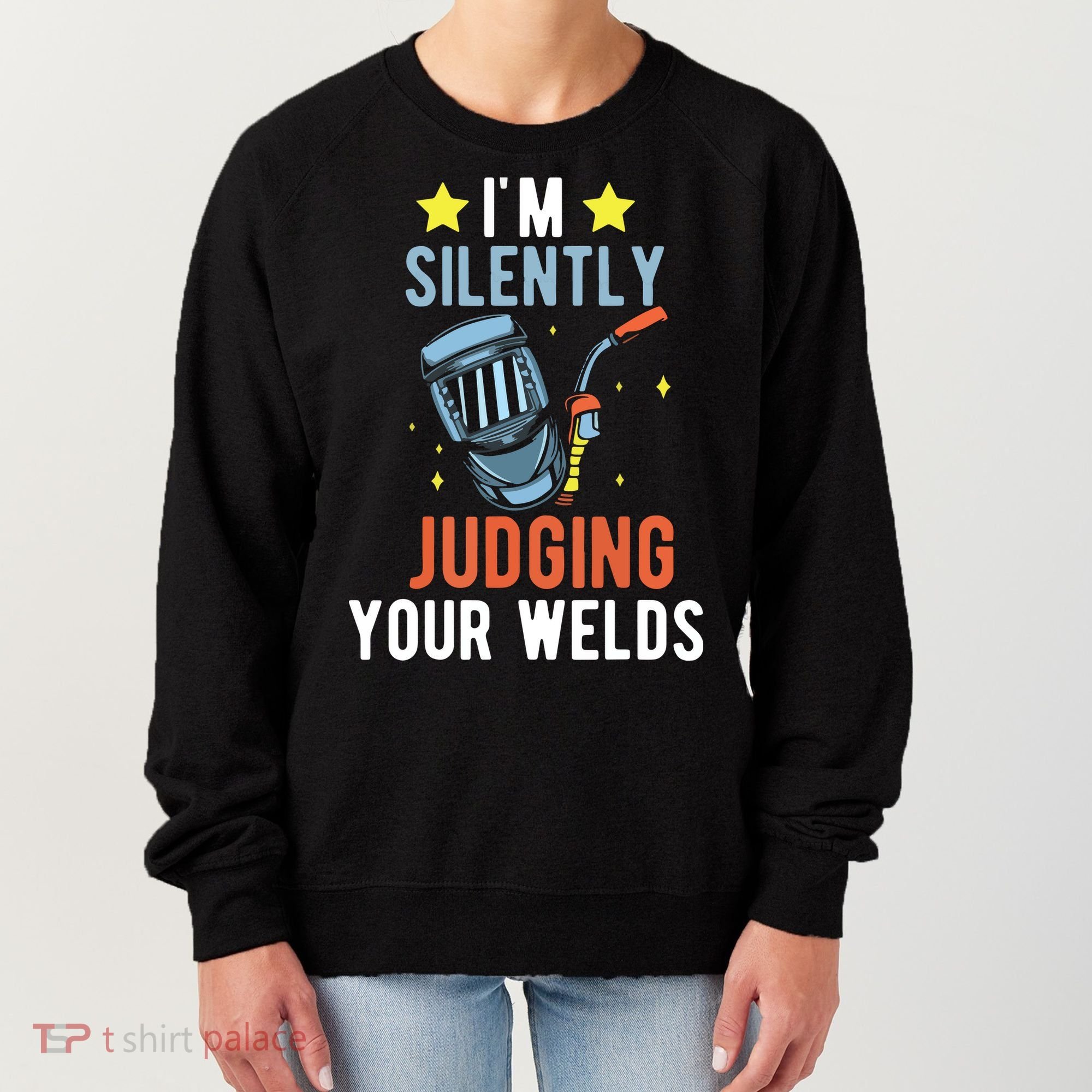 I'm Silently Judging Your Welds Welder Welding Women's Sweatshirt