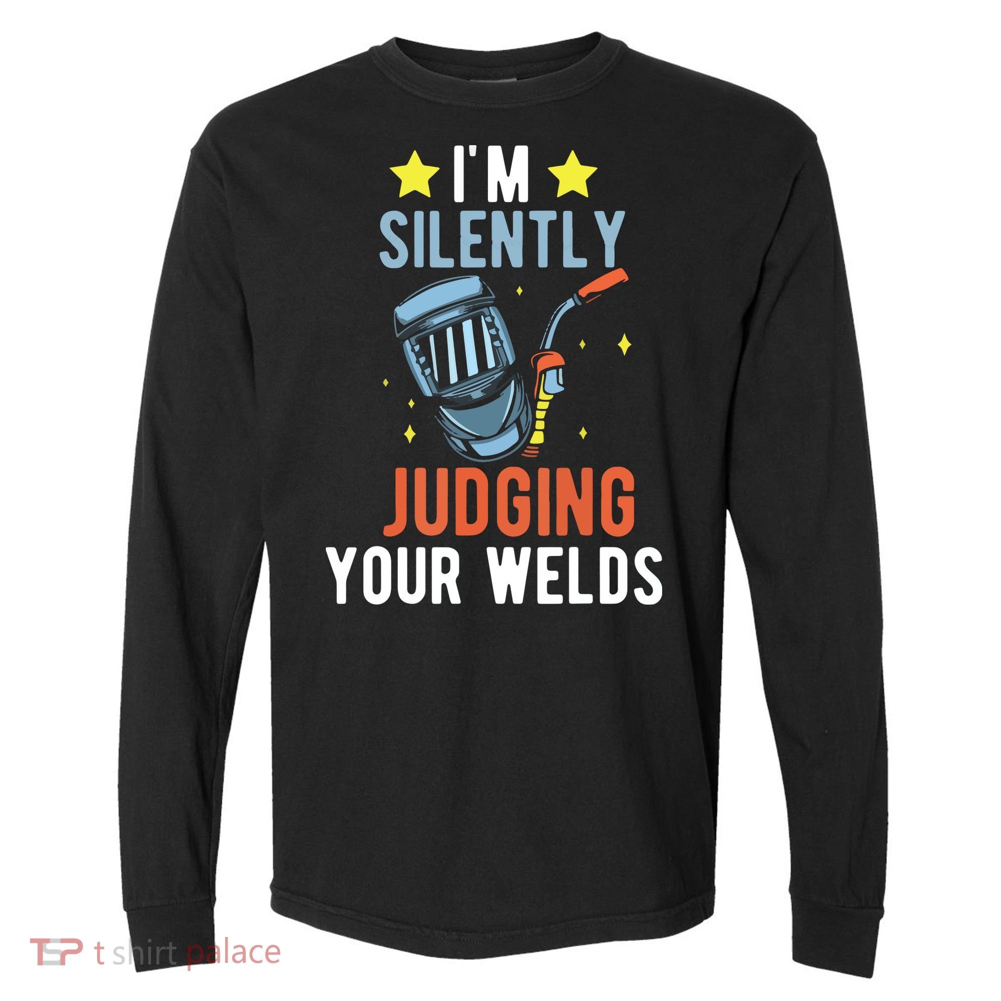 I'm Silently Judging Your Welds Welder Welding Comfort Colors Heavyweight Long Sleeve T-Shirt