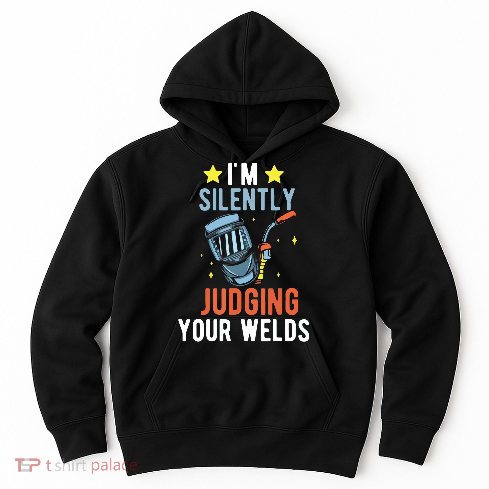 I'm Silently Judging Your Welds Welder Welding Hoodie