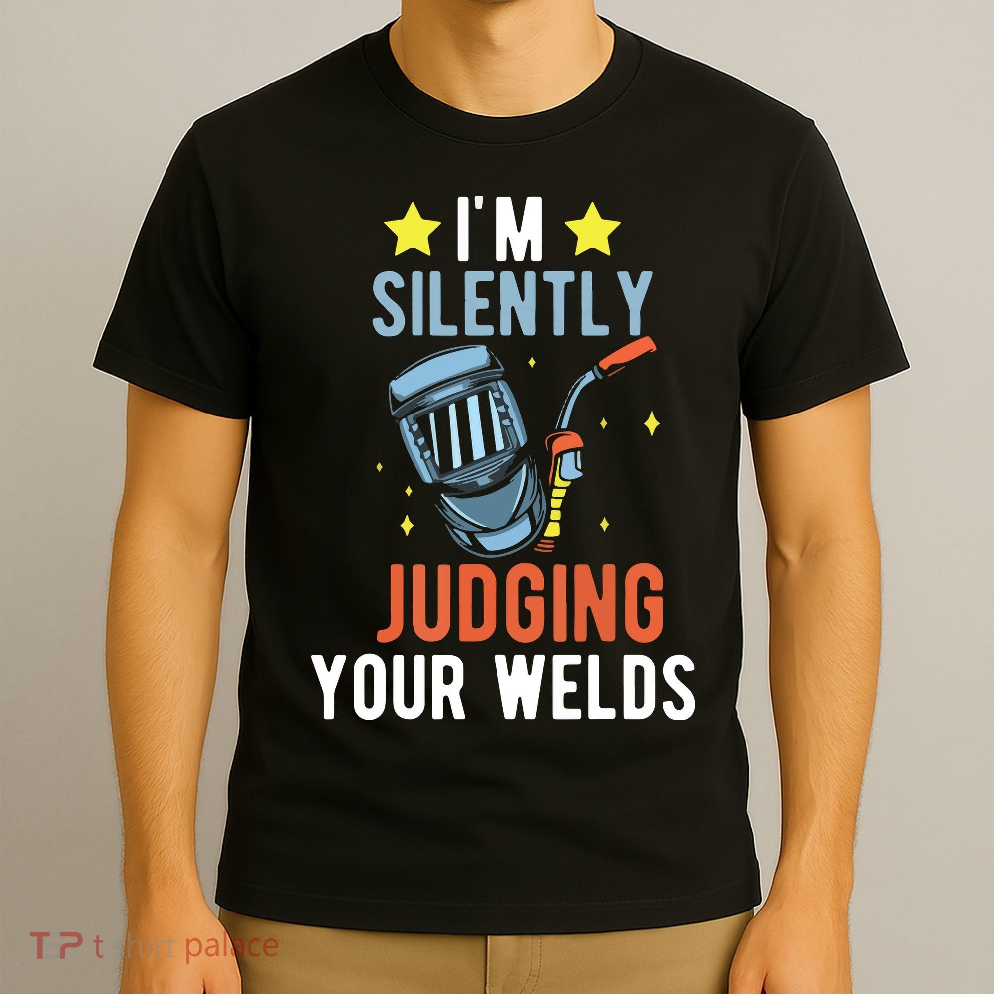 I'm Silently Judging Your Welds Welder Welding T-Shirt