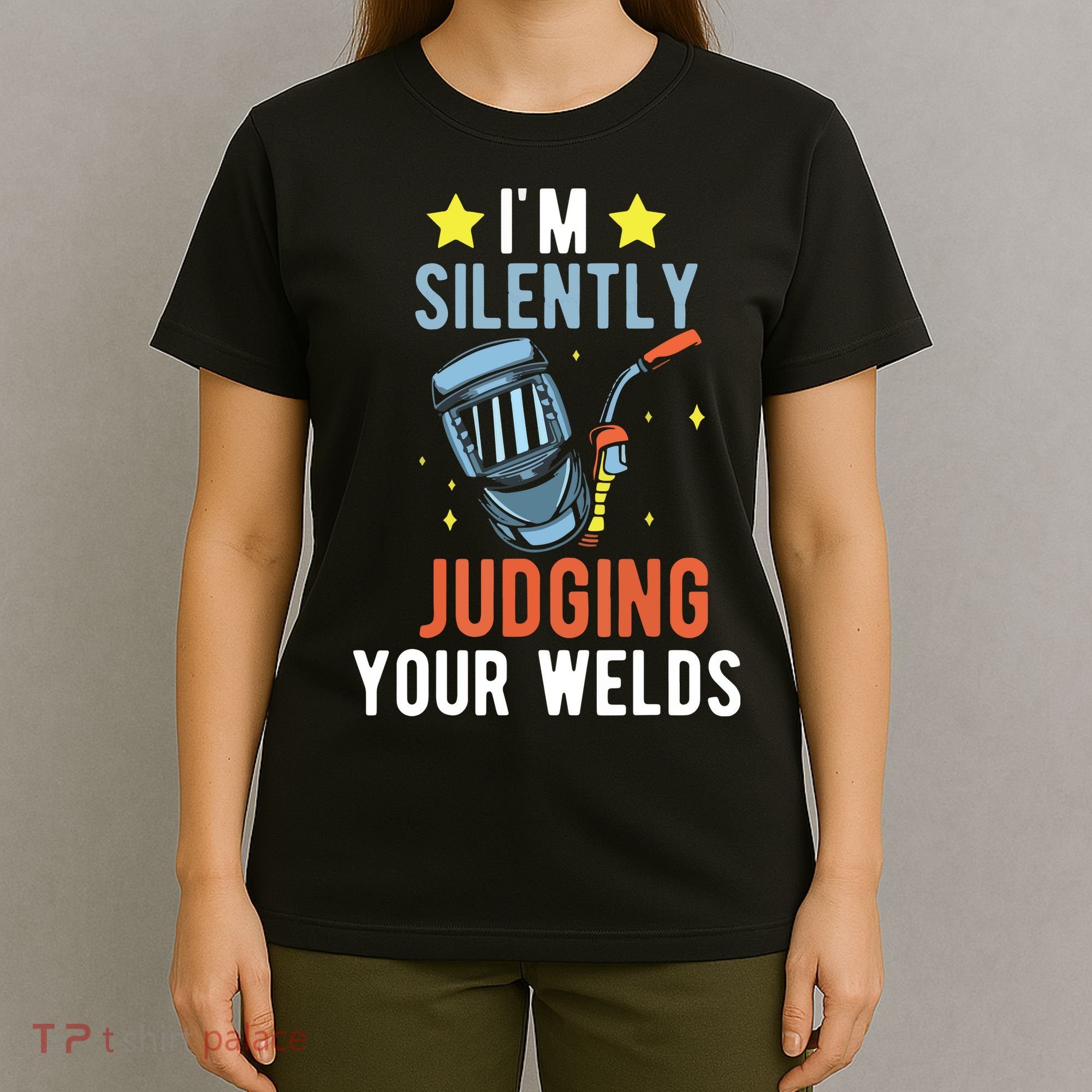 I'm Silently Judging Your Welds Welder Welding T-Shirt