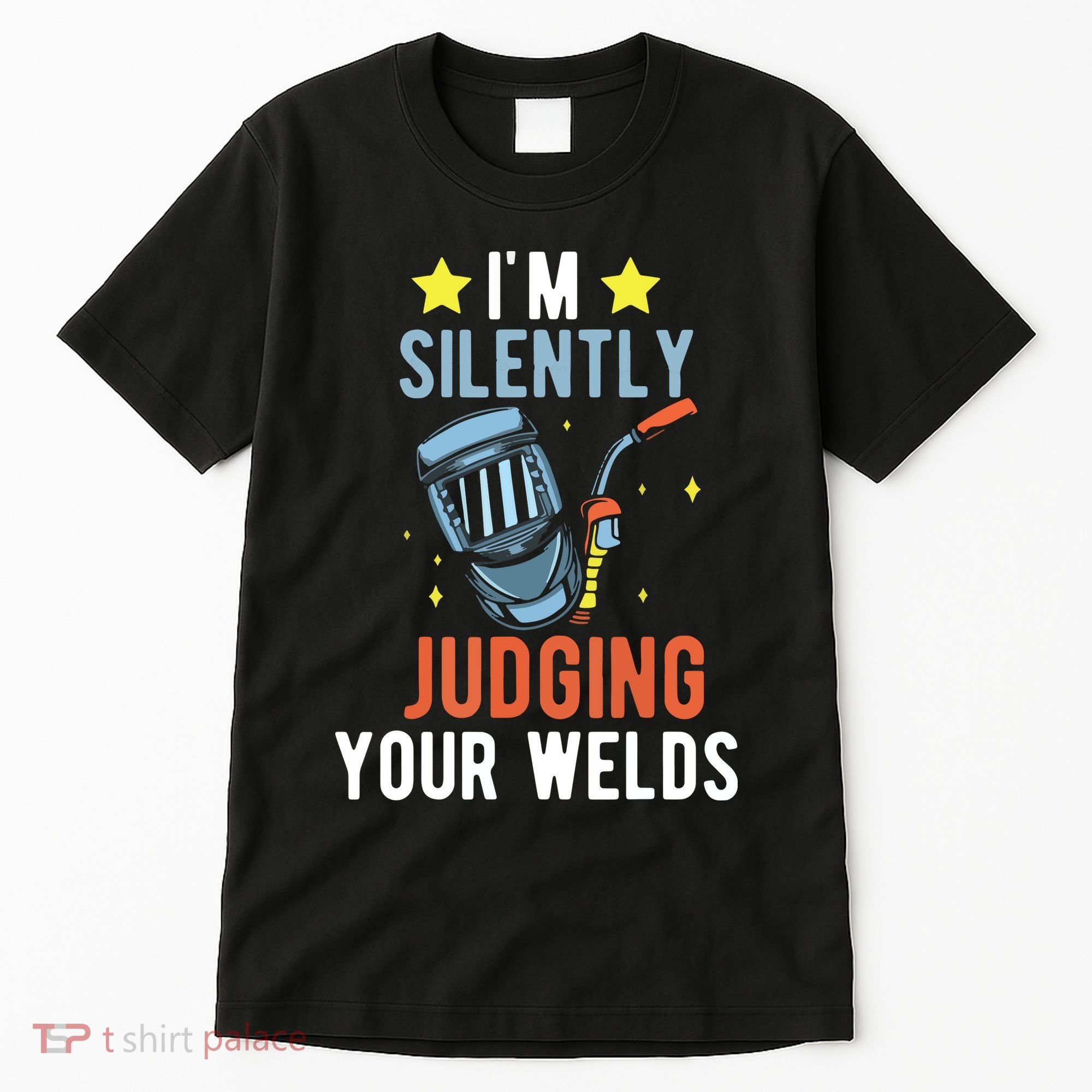 I'm Silently Judging Your Welds Welder Welding Tall T-Shirt
