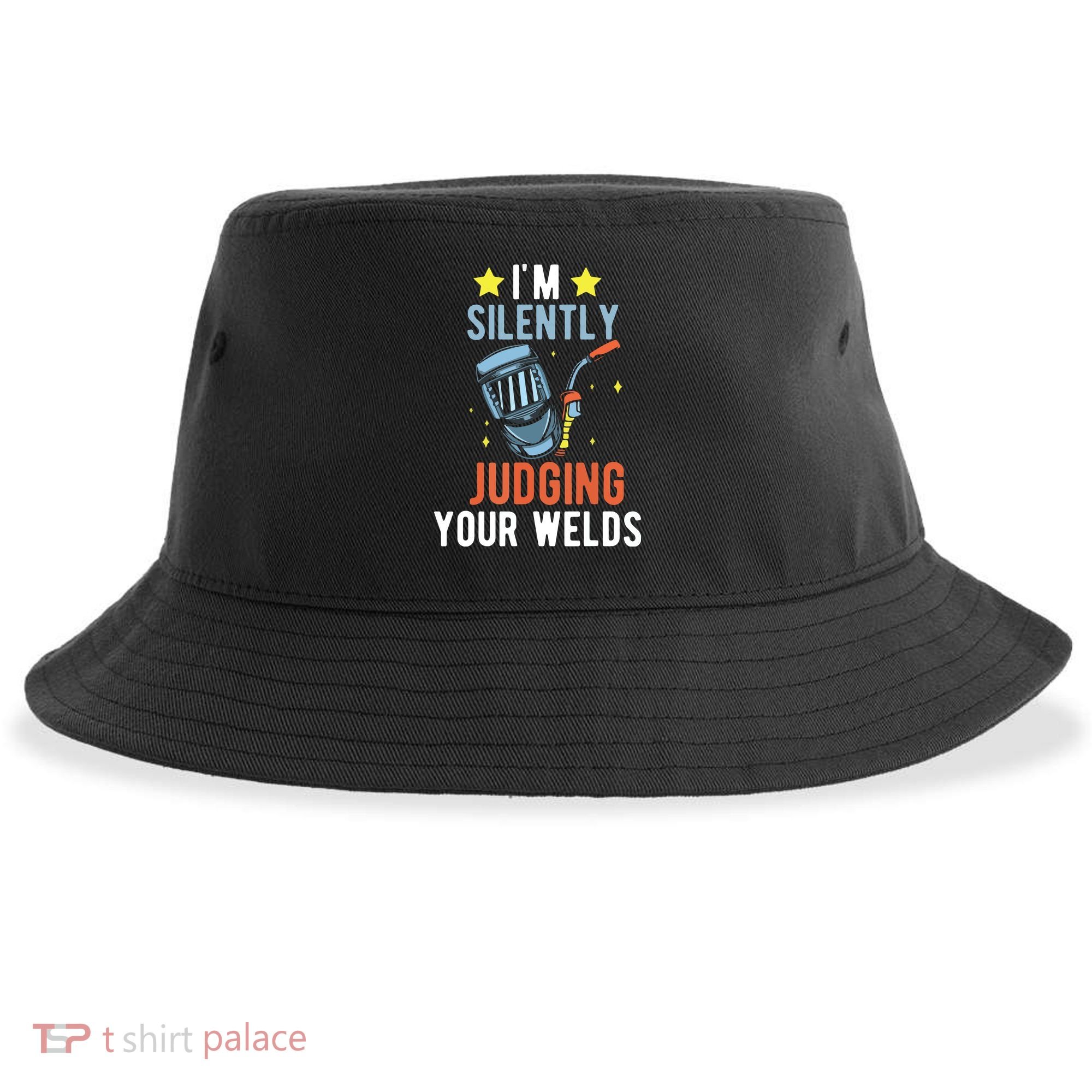 I'm Silently Judging Your Welds Welder Welding Sustainable Bucket Hat