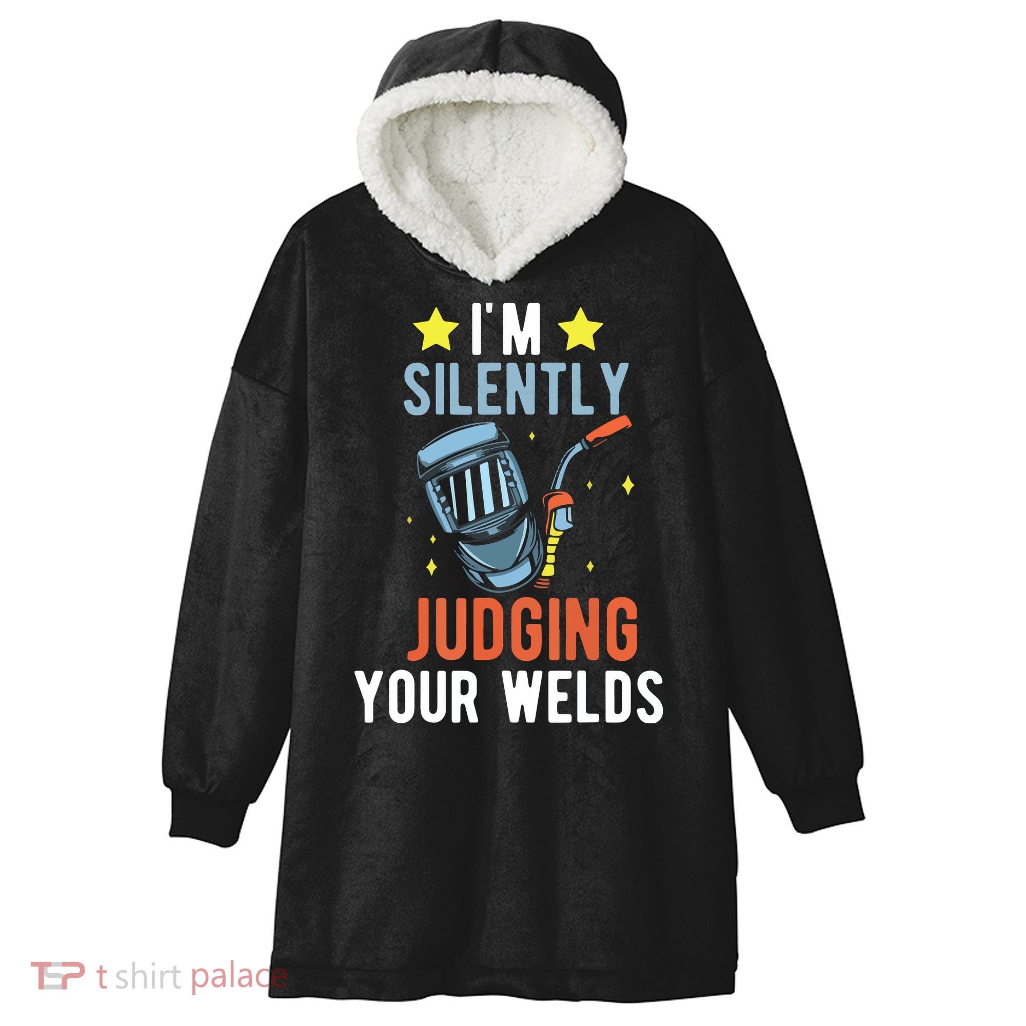 I'm Silently Judging Your Welds Welder Welding Hooded Wearable Blanket