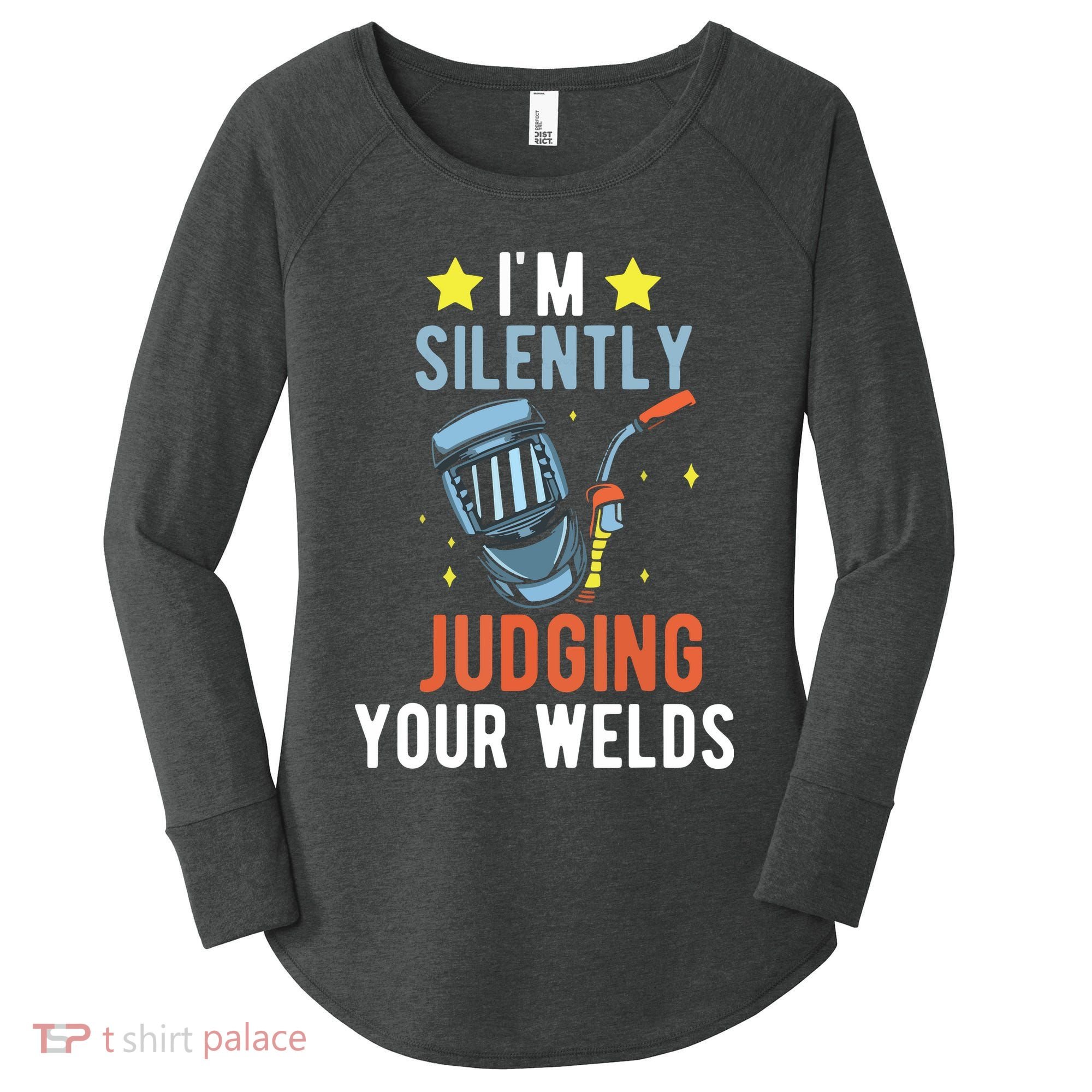 I'm Silently Judging Your Welds Welder Welding Women's Perfect Tri Tunic Long Sleeve Shirt