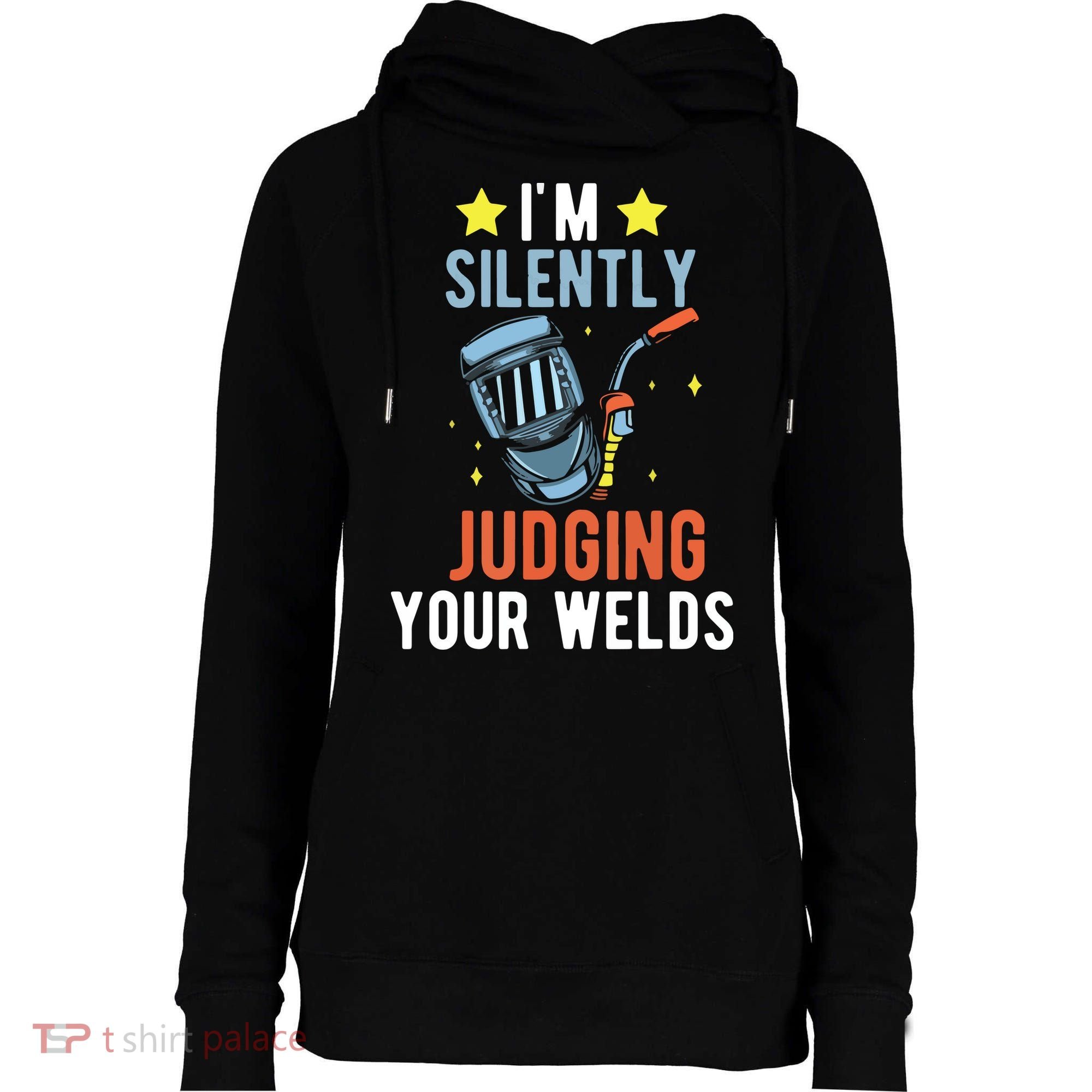 I'm Silently Judging Your Welds Welder Welding Womens Funnel Neck Pullover Hood
