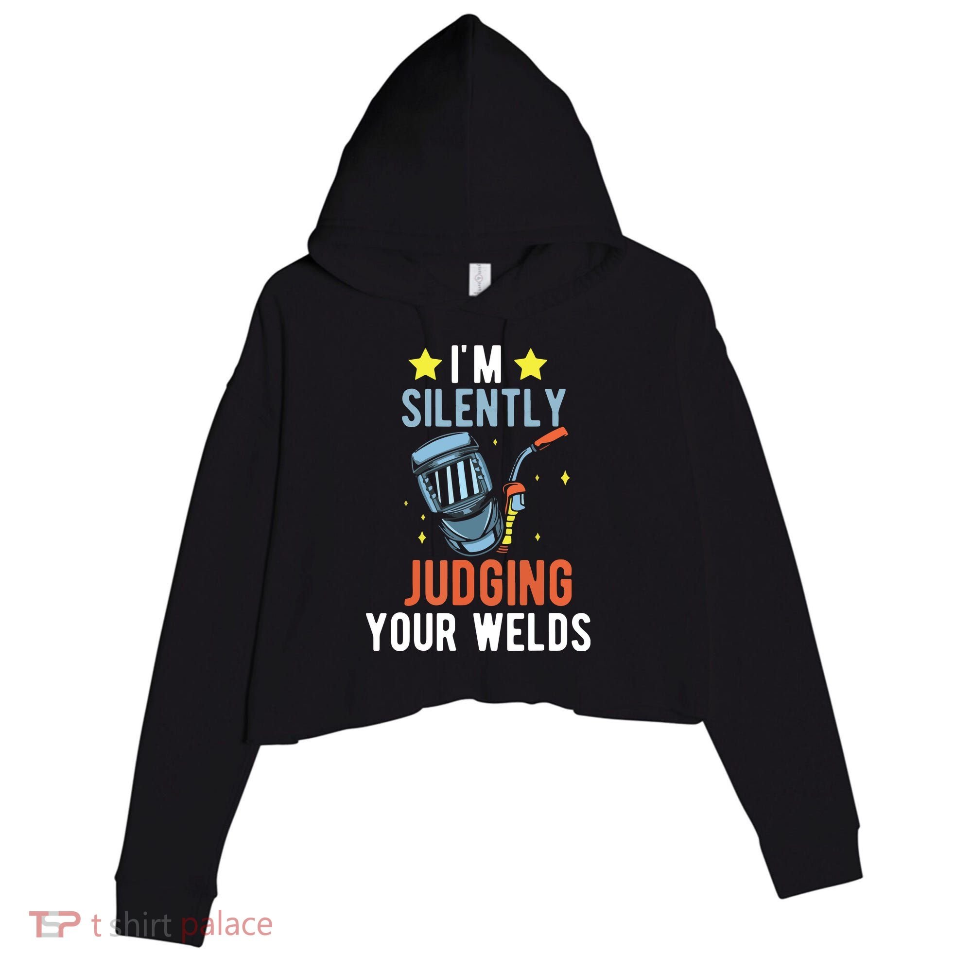 I'm Silently Judging Your Welds Welder Welding Crop Fleece Hoodie