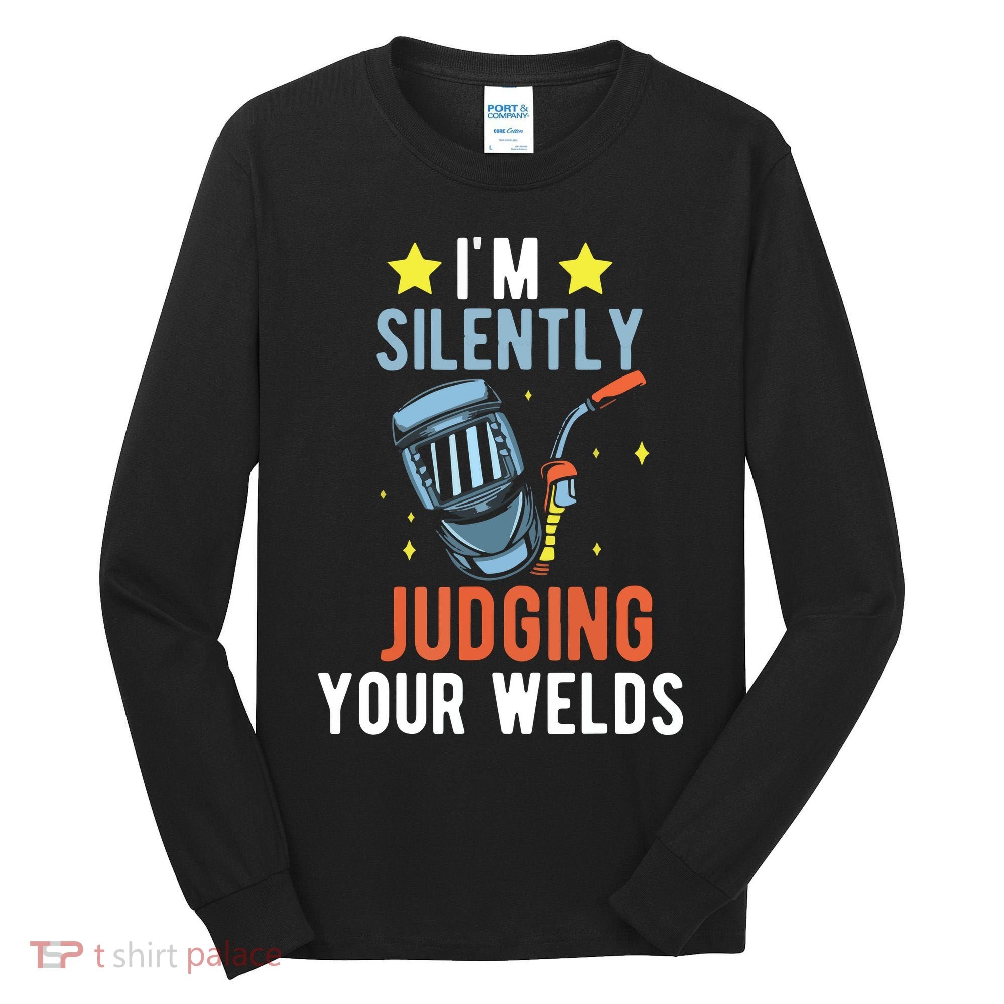 I'm Silently Judging Your Welds Welder Welding Tall Long Sleeve Shirt