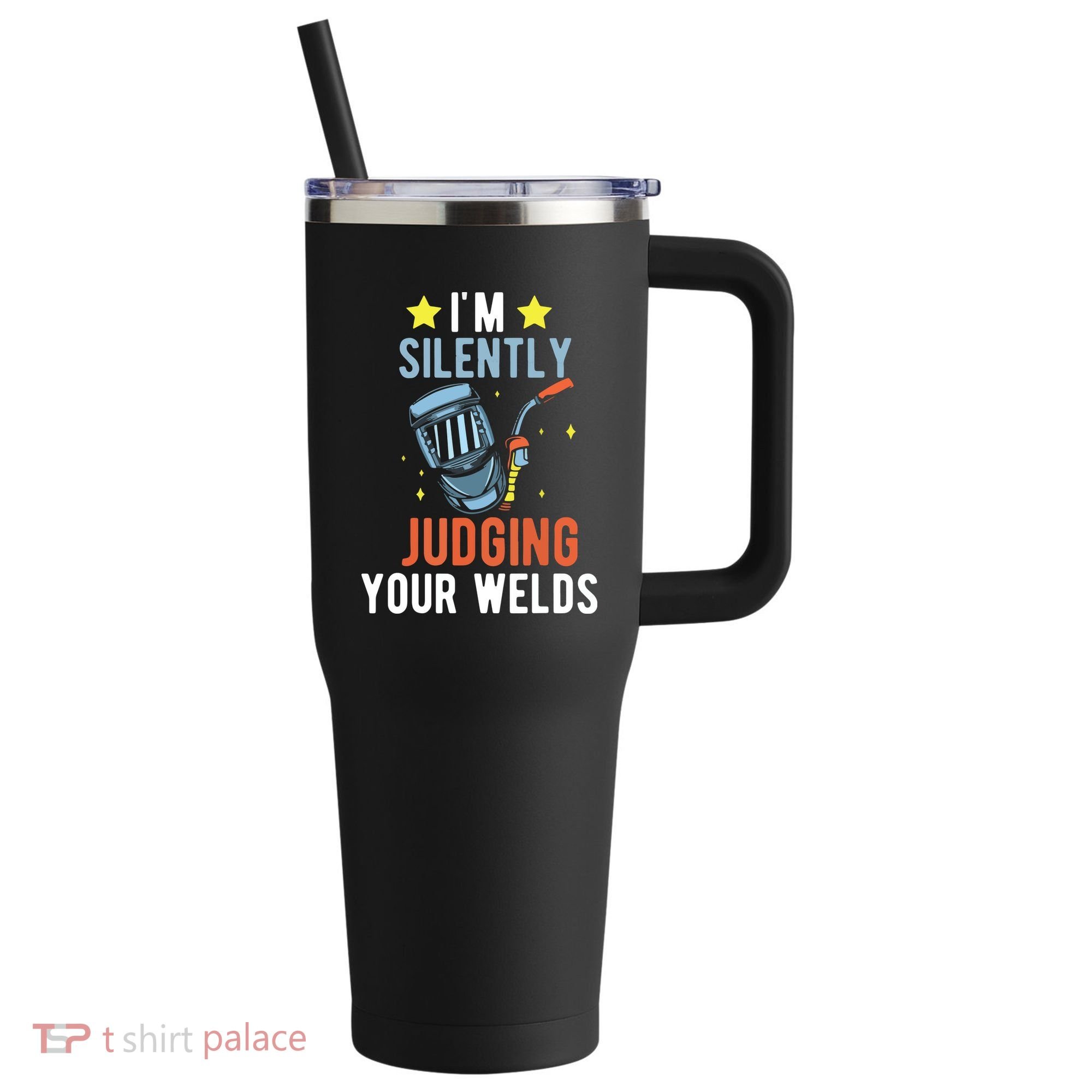 I'm Silently Judging Your Welds Welder Welding 40oz Vacuum Insulated Stainless Steel Travel Tumbler
