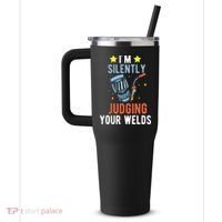 I'm Silently Judging Your Welds Welder Welding 40oz Vacuum Insulated Stainless Steel Travel Tumbler thumb 2
