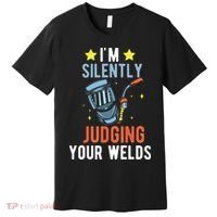 I'm Silently Judging Your Welds Welder Welding Premium T-Shirt thumb 0