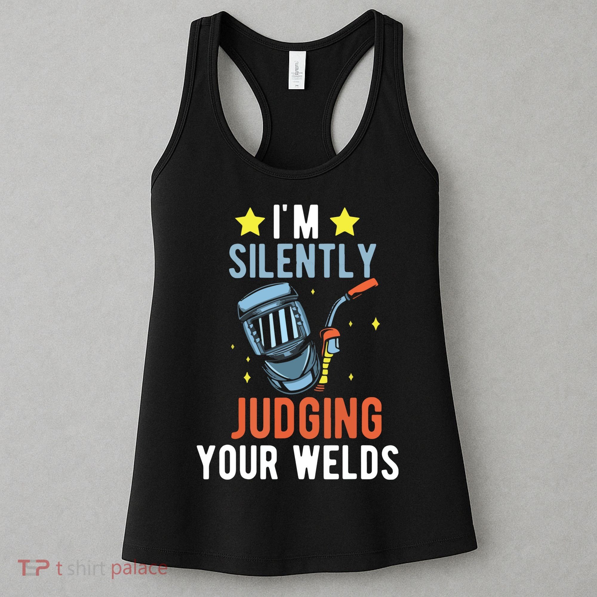 I'm Silently Judging Your Welds Welder Welding Women's Tank Top