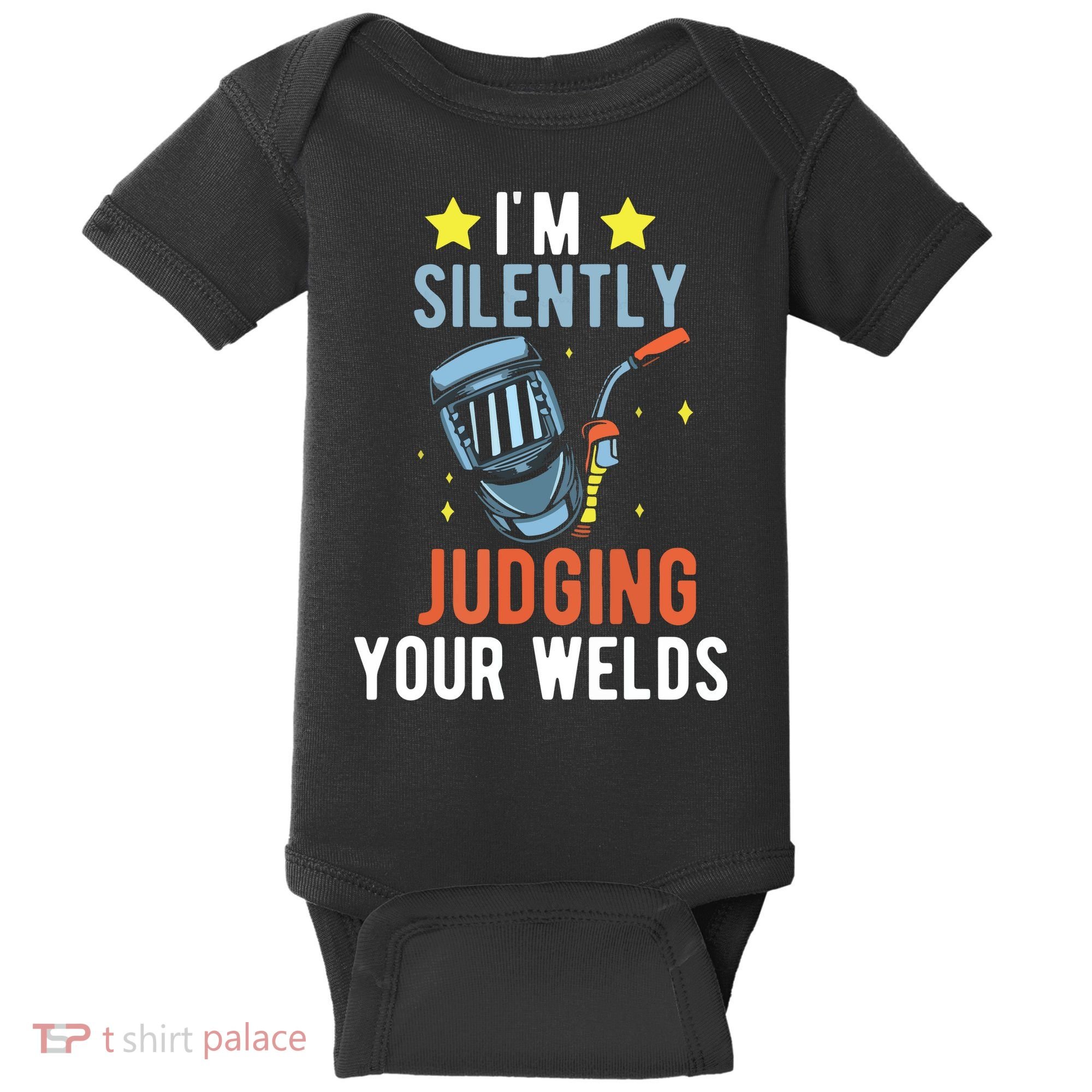 I'm Silently Judging Your Welds Welder Welding Baby Bodysuit