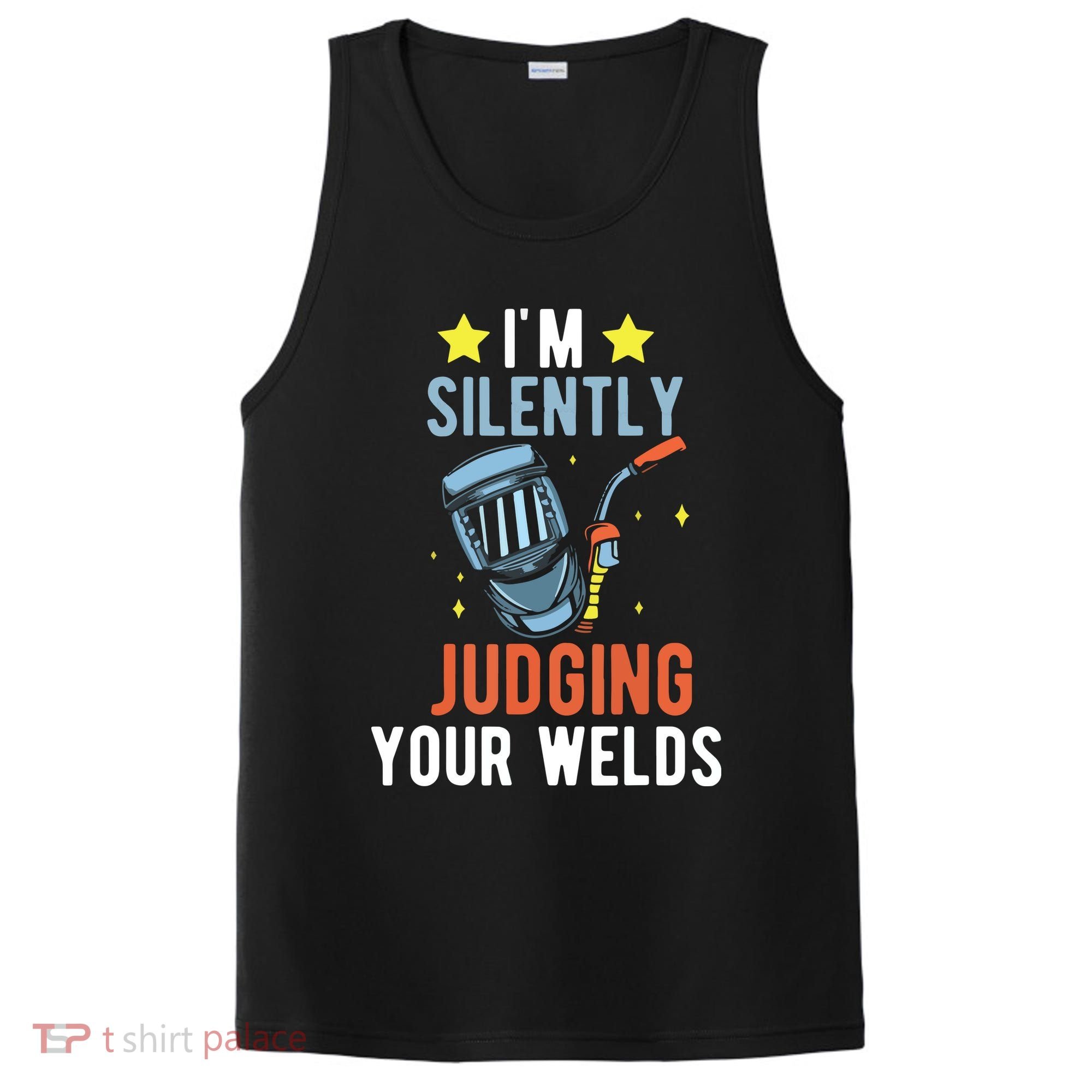I'm Silently Judging Your Welds Welder Welding PosiCharge Competitor Tank