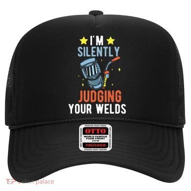 I'm Silently Judging Your Welds Welder Welding Hat
