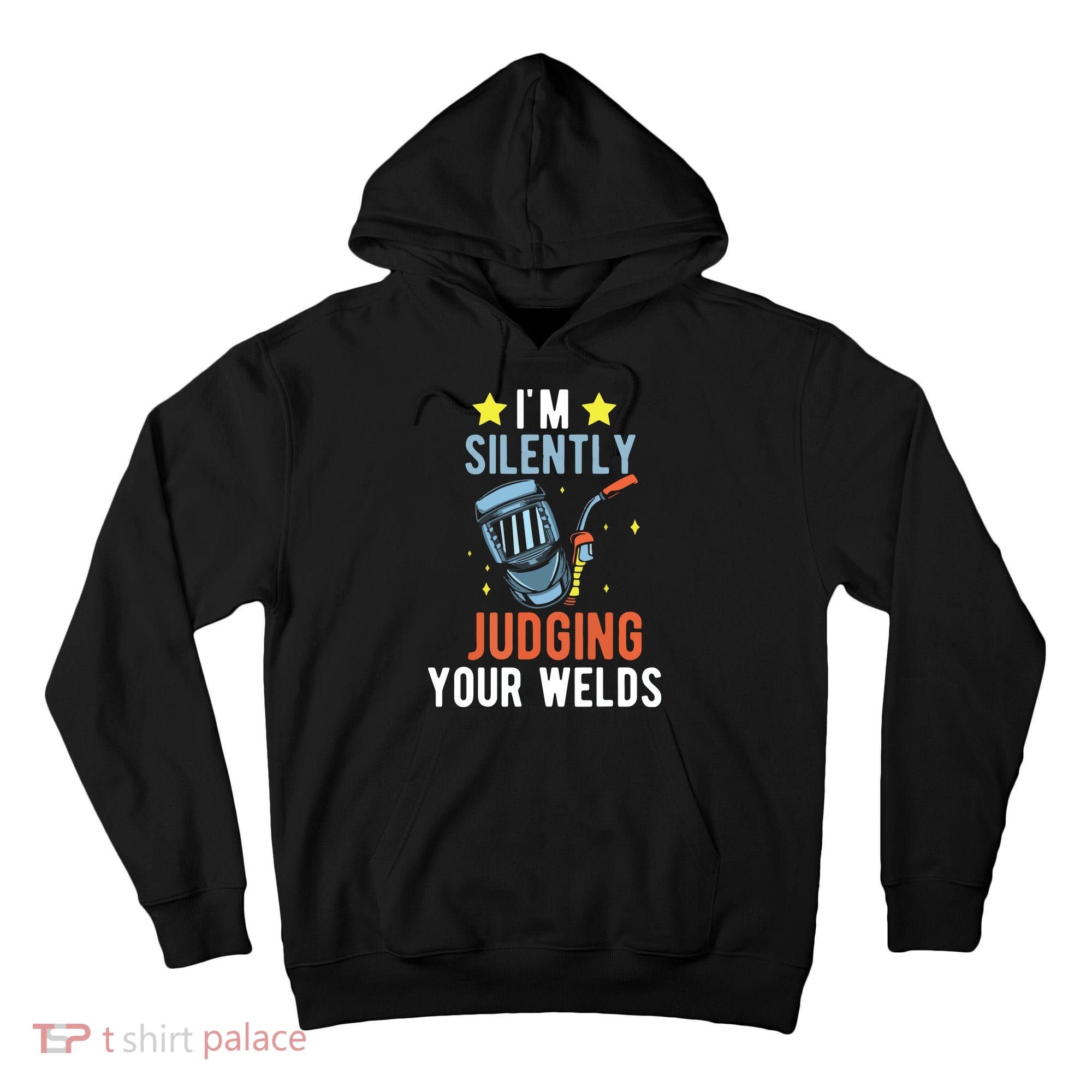 I'm Silently Judging Your Welds Welder Welding Tall Hoodie