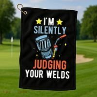 I'm Silently Judging Your Welds Welder Welding Golf Towel thumb 1