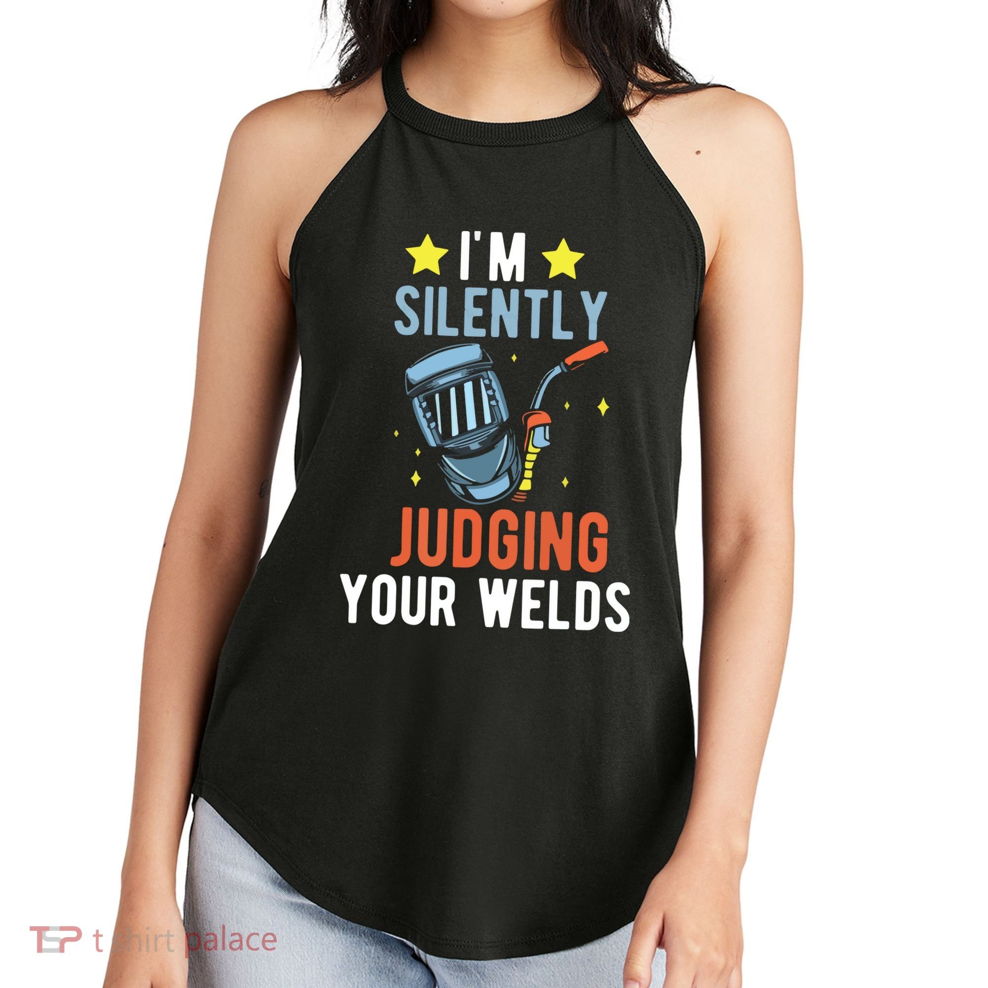 I'm Silently Judging Your Welds Welder Welding Women's Perfect Tri Rocker Tank
