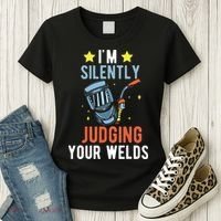 I'm Silently Judging Your Welds Welder Welding Women's T-Shirt thumb 3