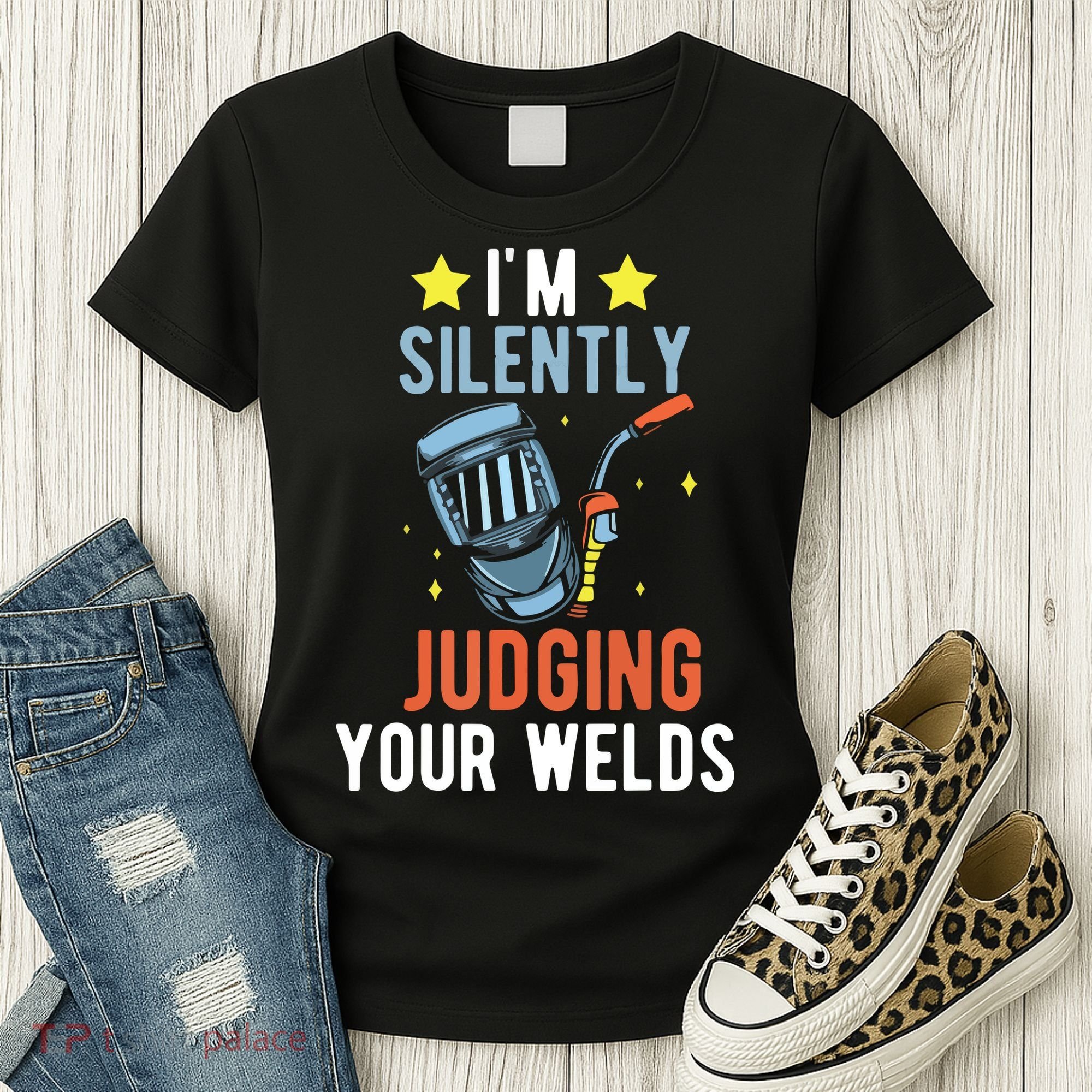 I'm Silently Judging Your Welds Welder Welding Women's T-Shirt
