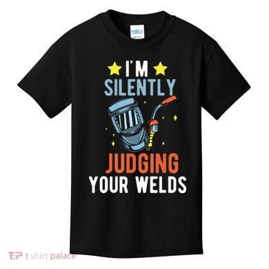 I'm Silently Judging Your Welds Welder Welding Kids T-Shirt
