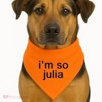 IM So Julia Funny Slang Sarcasm Fashion Statement USA-Made Doggie Bandana thumb 1