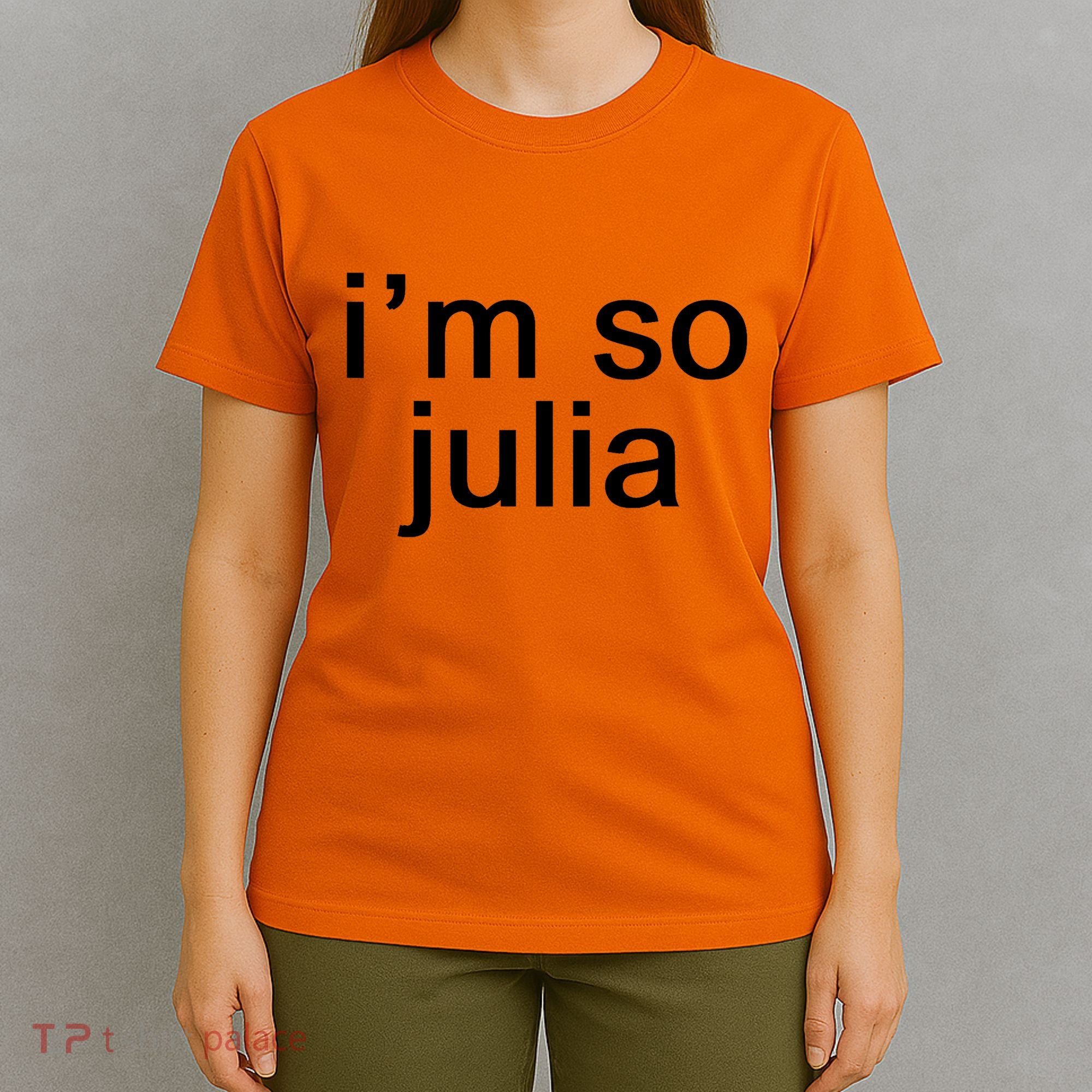 IM So Julia Funny Slang Sarcasm Fashion Statement T-Shirt