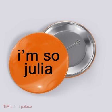 IM So Julia Funny Slang Sarcasm Fashion Statement Button