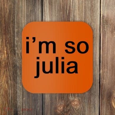 IM So Julia Funny Slang Sarcasm Fashion Statement Coaster