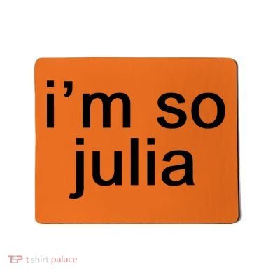 IM So Julia Funny Slang Sarcasm Fashion Statement Mousepad