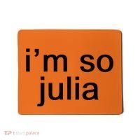 IM So Julia Funny Slang Sarcasm Fashion Statement Mousepad thumb 0