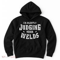 Im Silently Judging Your Welds Welding Metal Fusing Welder Hoodie thumb 0