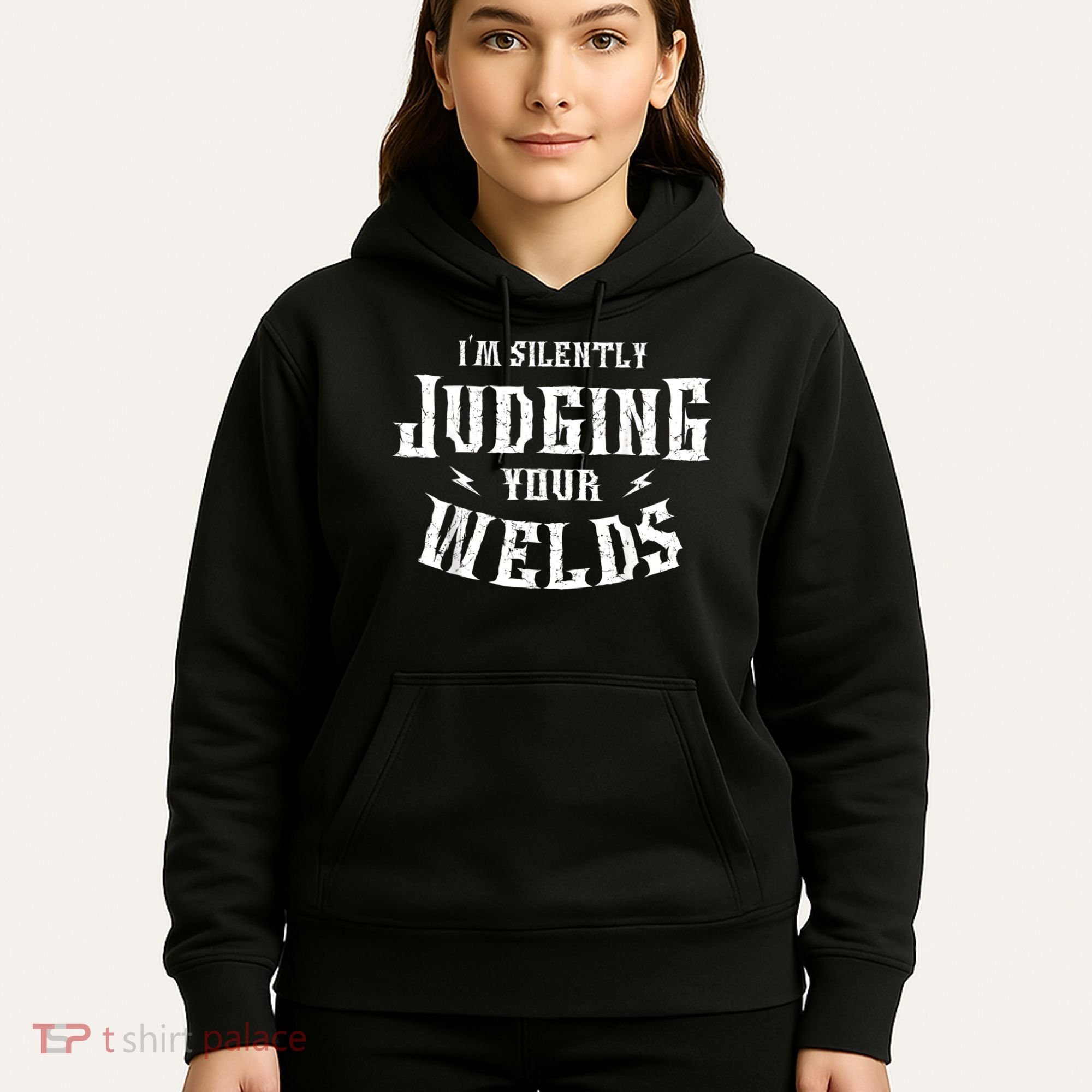 Im Silently Judging Your Welds Welding Metal Fusing Welder Hoodie