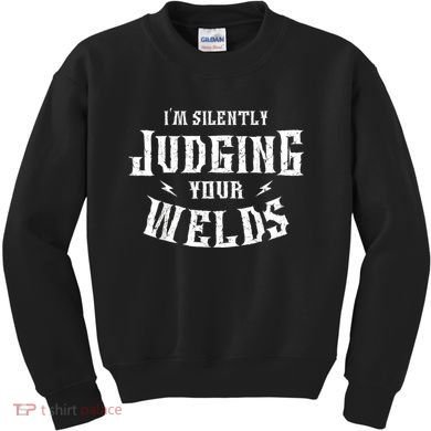 Im Silently Judging Your Welds Welding Metal Fusing Welder Kids Sweatshirt