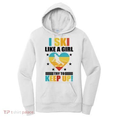 I Ski Like A Try To Keep Up Cross Country Skiing Winter Gift Women's Hoodie