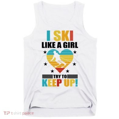 I Ski Like A Try To Keep Up Cross Country Skiing Winter Gift Tank Top