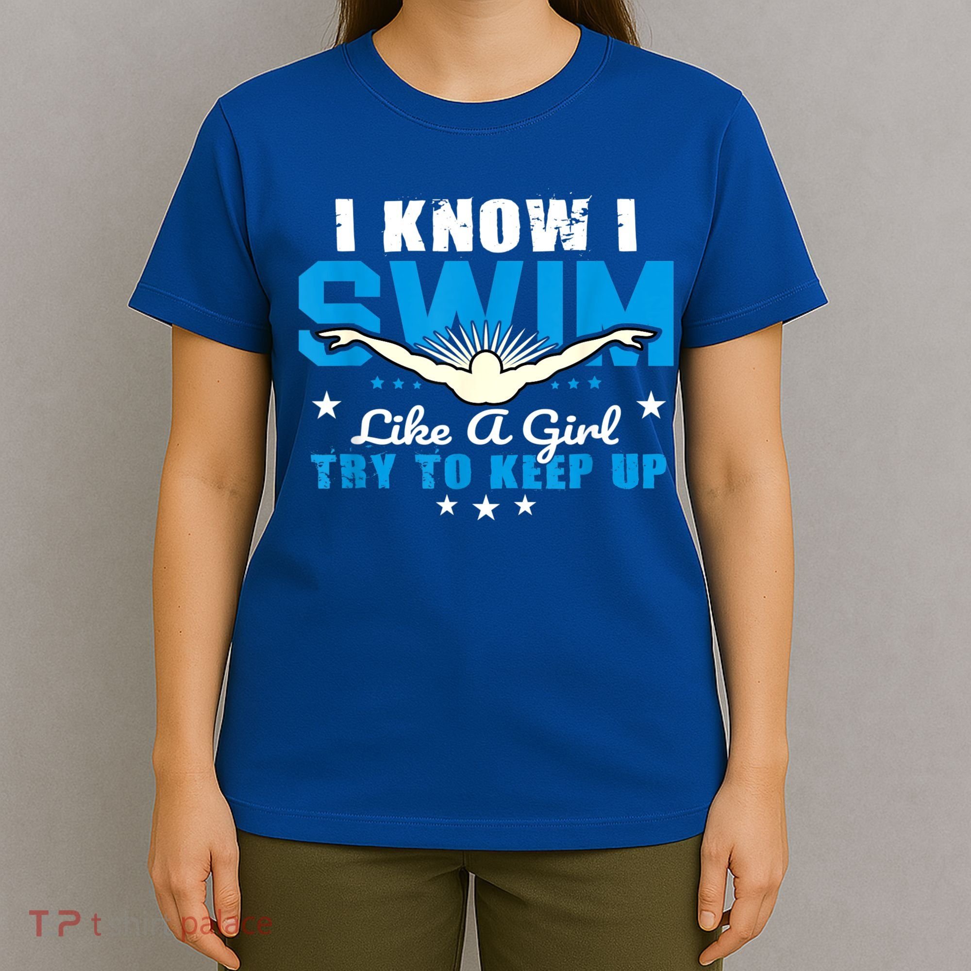 I Swim Like A Girl Try To Keep Up Swimmers Swim Sport T-Shirt