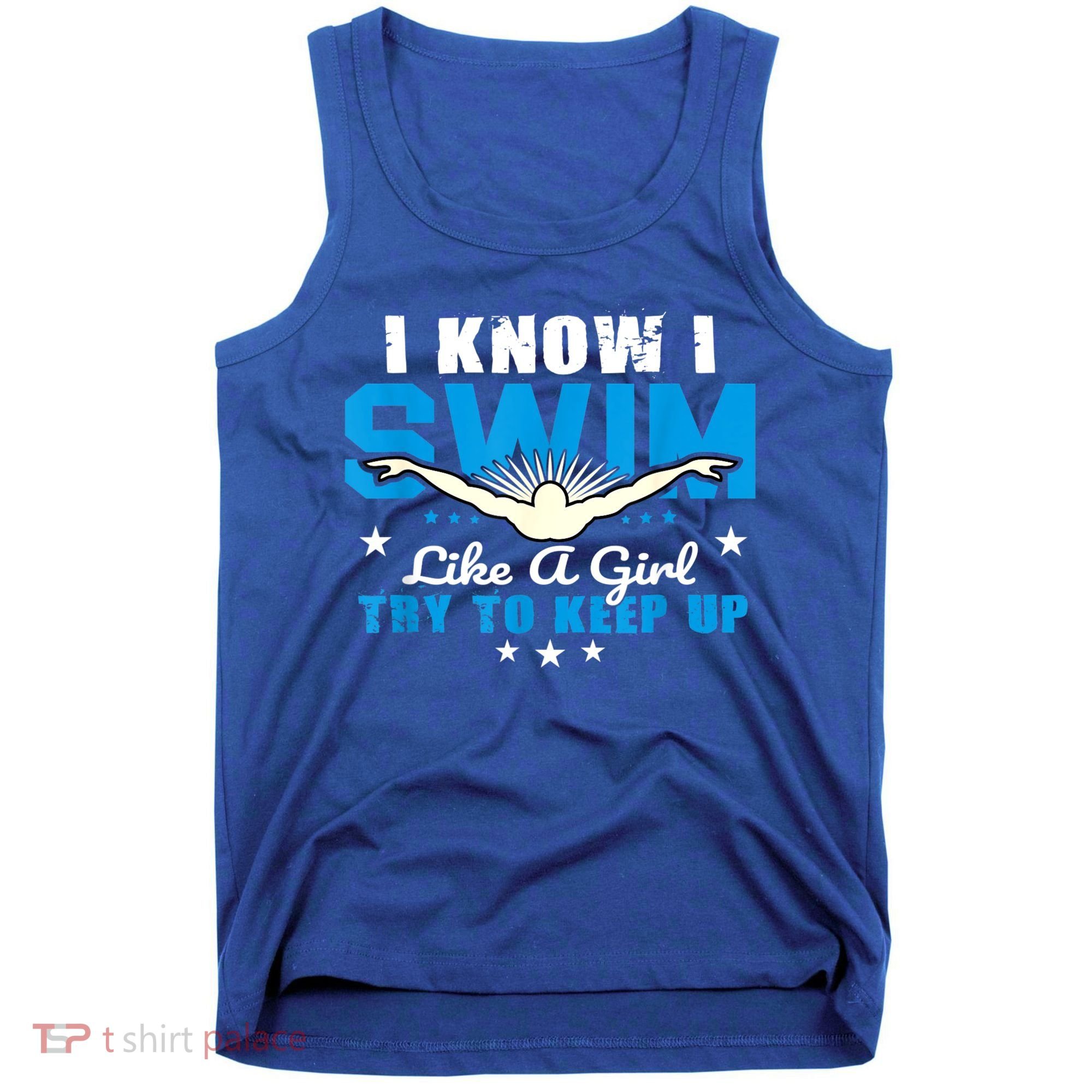 I Swim Like A Girl Try To Keep Up Swimmers Swim Sport Tank Top