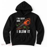 IM Sexy Leaf Blowing Blower Quote Humor Joke Yard Garden Hoodie thumb 0