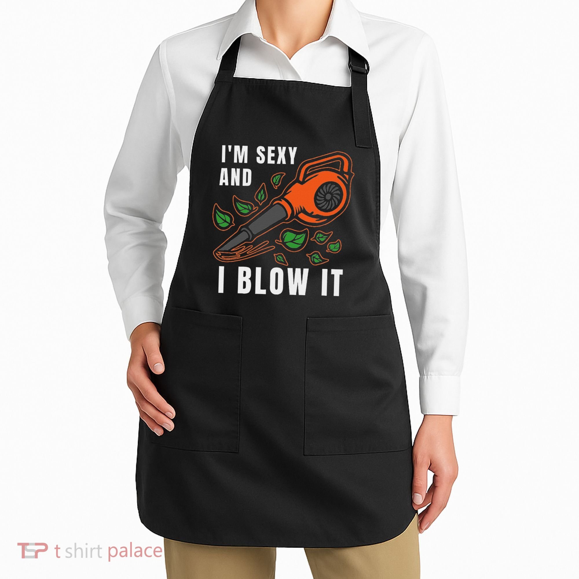 IM Sexy Leaf Blowing Blower Quote Humor Joke Yard Garden Apron