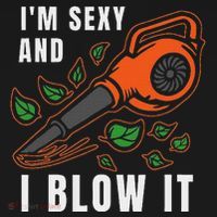 IM Sexy Leaf Blowing Blower Quote Humor Joke Yard Garden Mousepad thumb 1