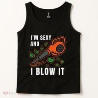 IM Sexy Leaf Blowing Blower Quote Humor Joke Yard Garden Tank Top thumb 2