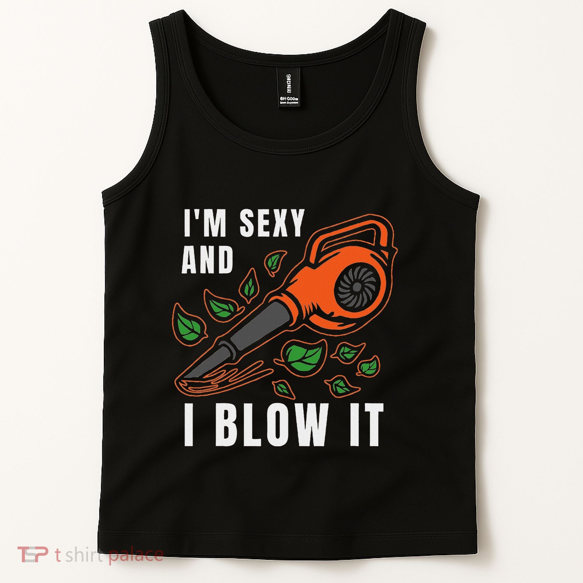 IM Sexy Leaf Blowing Blower Quote Humor Joke Yard Garden Tank Top