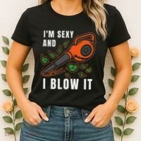 IM Sexy Leaf Blowing Blower Quote Humor Joke Yard Garden Women's T-Shirt thumb 2