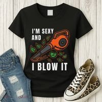 IM Sexy Leaf Blowing Blower Quote Humor Joke Yard Garden Women's T-Shirt thumb 3