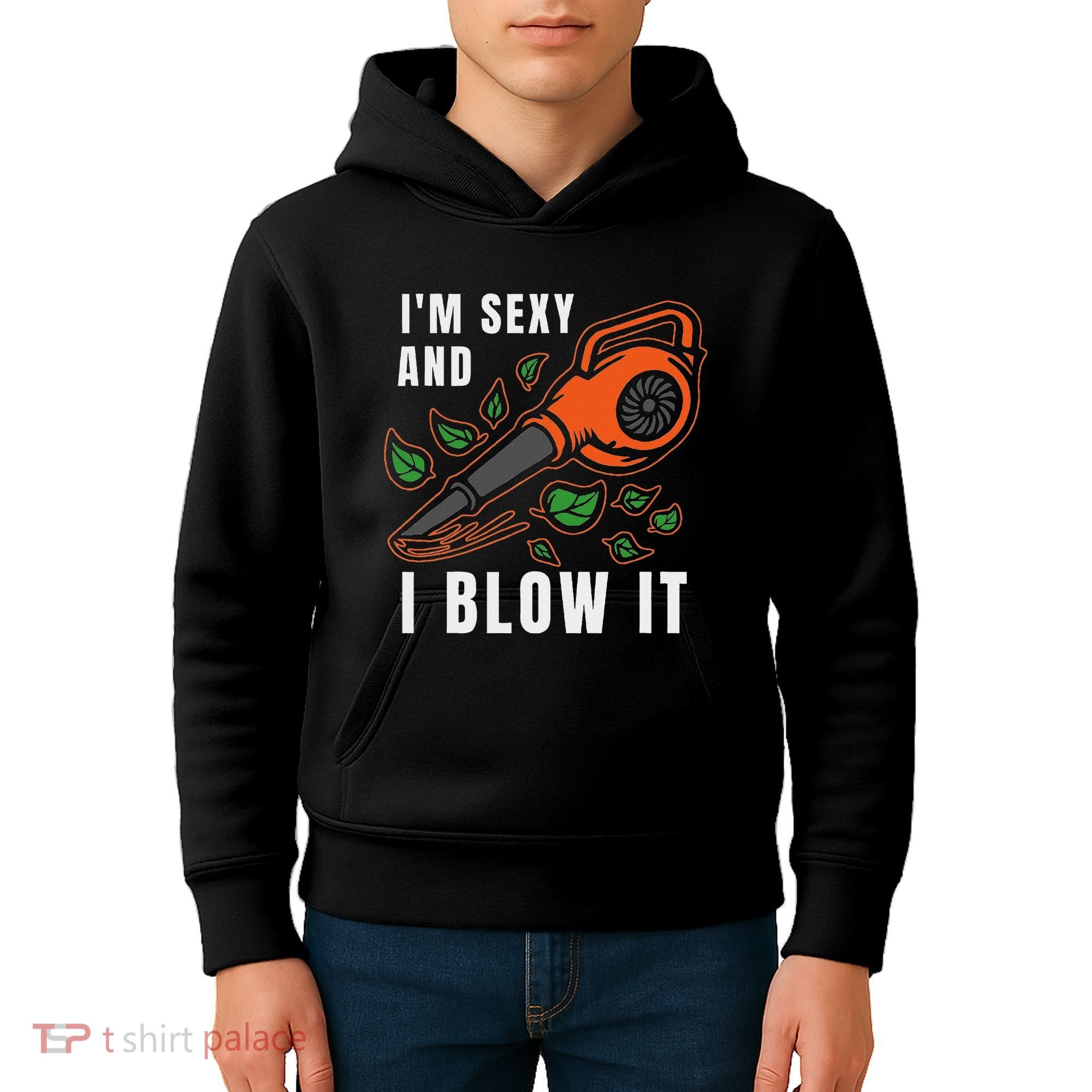 IM Sexy Leaf Blowing Blower Quote Humor Joke Yard Garden Kids Hoodie