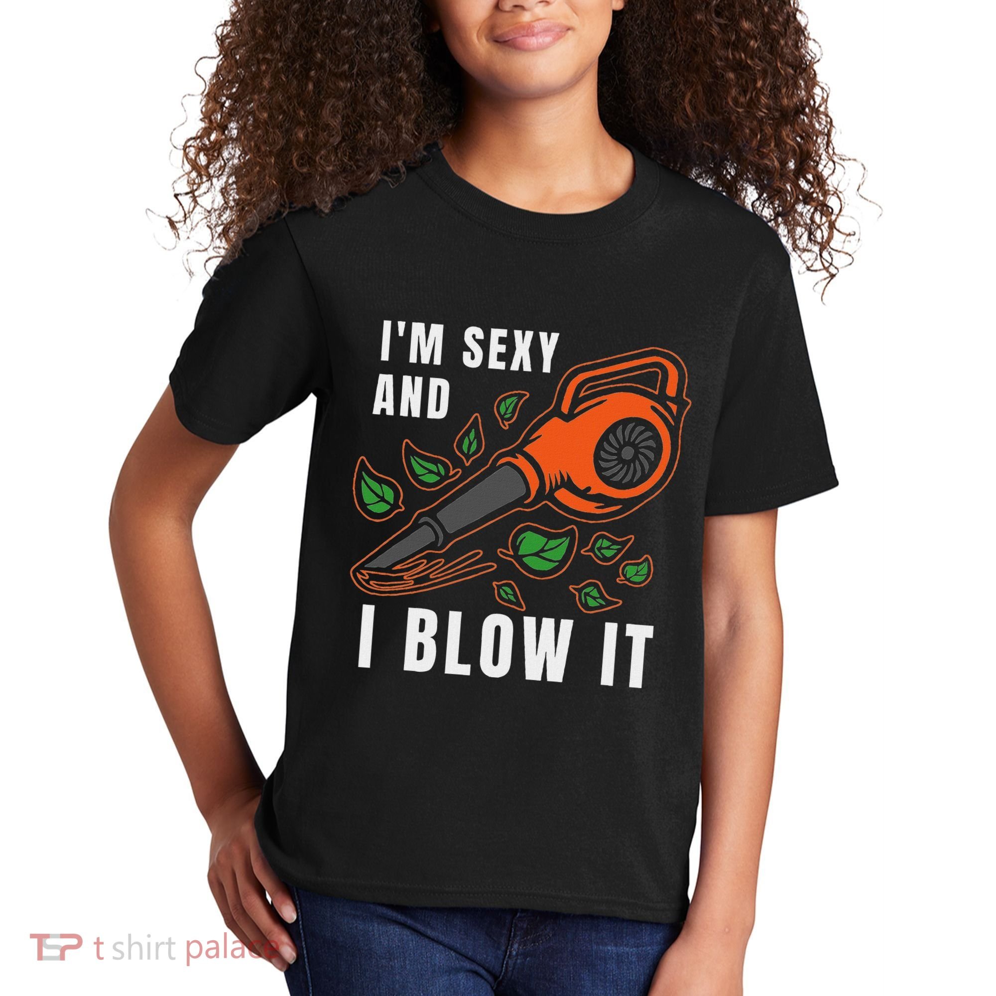 IM Sexy Leaf Blowing Blower Quote Humor Joke Yard Garden Kids T-Shirt